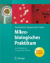 Mikrobiologisches Praktikum : Versuche und Theorie by Alexander Steinbuchel - Paperback