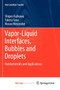 Vapor-Liquid Interfaces, Bubbles and Droplets : Fundamentals and Applications by Shigeo Fujikawa - Paperback