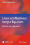 Linear and Nonlinear Integral Equations : Methods and Applications by Abdul-Majid Wazwaz - Hardback