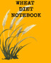 Wheat Diet Notebook : Your Own Personalized Diet Journal To Maximize & Fast Track Your Wheat Belly Weight Loss Results