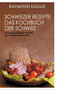 Schweizer Rezepte - Das Kochbuch Der Schweiz