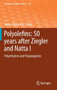Polyolefins: 50 years after Ziegler and Natta I : Polyethylene and Polypropylene : 257 by Walter Kaminsky - Hardback