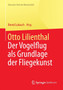 Otto Lilienthal : Der Vogelflug als Grundlage der Fliegekunst by Bernd Lukasch - Paperback