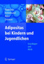 Adipositas bei Kindern und Jugendlichen : Grundlagen und Klinik by Martin Wabitsch - Hardback
