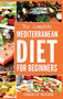 Mediterranean Diet : Mediterranean Diet For Beginners: Healthy Recipes Meal Cookbook Start Guide To Weight Loss With Easy Recipes Meal Plans: Weight