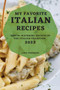 My Favorite Italian Recipes 2022 : Mouth-Watering Recipes of the Italian Tradition