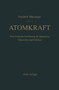 Atomkraft : Der Bau ortsfester und beweglicher Atomantriebe und seine technischen und wirtschaftlichen Probleme. Eine kritische Einfuhrung fur Ingenieure, Volkswirte und Politiker by F. Munzinger - Hardback