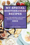 SPECIAL MEDITERRANEAN RECIPES 2022 : MANY AFFORDABLE AND TASTY RECIPES FOR BEGINNERS