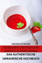 Das Authentische Ukrainische Kochbuch
