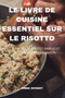 Le Livre de Cuisine Essentiel Sur Le Risotto