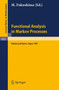 Functional Analysis in Markov Processes : Proceedings of the International Workshop Held at Katata, Japan, August 21-26, 1981 and of the International Conference Held at Kyoto, Japan, August 27-29, 19 : 923 by M. Fukushima - Paperback