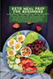 Keto Meal Prep For Beginners : A Self-Help Guide To Understanding The Ketogenic Diet With Mouthwatering Ketogenic Diet Recipes For Breakfast, Lunch, Dinner & Dessert