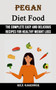 Pegan Diet Food : The Complete Easy and Delicious Recipes for Healthy Weight Loss