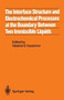 The Interface Structure and Electrochemical Processes at the Boundary Between Two Immiscible Liquids : Interface Structure and Electrochemical Processes at the Boundary between Two Immiscible Liquids by V. Kazarinov - Hardback
