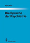 Die Sprache der Psychiatrie : Eine linguistische Untersuchung : 48 by Hans Feer - Hardback
