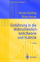 Einfuhrung in die Wahrscheinlichkeitstheorie und Statistik by Herold Dehling - Paperback