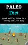 Paleo Diet : Quick and Easy Guide for a Healthy and Good Body