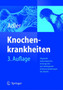 Knochenkrankheiten : Diagnostik Makroskopischer, Histologischer Und Radiologischer Strukturveranderungen Des Skeletts by Claus-Peter MD Adler - Hardback