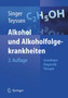 Alkohol und Alkoholfolgekrankheiten : Grundlagen - Diagnostik - Therapie by Manfred V. Singer - Hardback