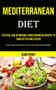 Mediterranean Diet : Tasteful and Affordable Mediterranean Recipes to Cook Better and Faster (Easy Mediterranean Diet Recipes for Dummies)