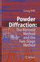 Powder Diffraction : The Rietveld Method and the Two Stage Method to Determine and Refine Crystal Structures from Powder Diffraction Data by Georg Will - Hardback