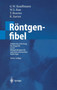 Roentgenfibel : Praktische Anleitung fur Eingriffe in der Roentgendiagnostik und interventionellen Radiologie by G.W. Kauffmann - Hardback