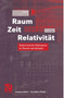 Raum Zeit Relativitat : Relativistische Phanomene in Theorie und Beispiel by Roman Sexl - Paperback