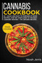 Cannabis Cookbook : MAIN COURSE - 80 + Quick and Easy to Prepare at Home Recipes, Step-By-step Guide to the Best Cannabis Recipes - THC Infused Recipes