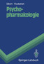 Psychopharmakologie : Anwendung und Wirkungsweise von Psychopharmaka und Drogen by Thomas Elbert - Paperback