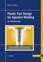 Plastic Part Design for Injection Molding : An Introduction by Robert A. Malloy - Hardback