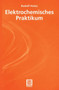Elektrochemisches Praktikum by Rudolf Holze - Paperback Elektrochemisches Praktikum by Rudolf Holze - Paperback