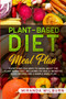 Plant-Based Diet Meal Plan : Everything you need to know about the plant-based diet, including its health benefits, quick recipes and a sample meal plan