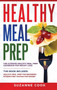 Healthy Meal Prep : The Ultimate Healthy Meal Prep Cookbook for Weight Loss. This Book Includes: Healthy Meal Prep for Beginners, Intermittent Fasting for Women