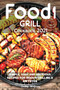 Food i Grill Cookbook 2021 : Simple, Easy and Delicious Recipes for Indoor Grilling & Air Fryer