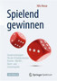 Spielend gewinnen : Gewinnstrategien fur die 50 bekanntesten Karten-, Wurfel-, Brett- und Gewinnspiele by Nils Hesse - Paperback