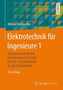 Elektrotechnik fur Ingenieure 1 : Gleichstromtechnik und Elektromagnetisches Feld. Ein Lehr- und Arbeitsbuch fur das Grundstudium by Wilfried Weigerber - Paperback
