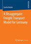 A Disaggregate Freight Transport Model for Germany by Sascha Reiche - Paperback