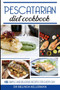 Pescatarian Diet Cookbook : 105 simple and delicious recipes for every day