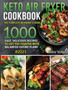 Keto Air Fryer Cookbook : The complete beginner's guide 1000 easy, delicious recipes to get you started with balanced eating plans. 2021