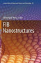 FIB Nanostructures : 20 by Zhiming M. Wang - Paperback