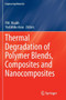 Thermal Degradation of Polymer Blends, Composites and Nanocomposites by P.M. Visakh - Paperback