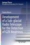 Development of a Sub-glacial Radio Telescope for the Detection of GZK Neutrinos by Thomas Meures - Paperback