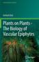 Plants on Plants - The Biology of Vascular Epiphytes by Gerhard Zotz - Hardback
