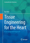 Tissue Engineering for the Heart : A Case Study Based Approach : 1 by Ravi Birla - Paperback