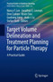 Target Volume Delineation and Treatment Planning for Particle Therapy : A Practical Guide by Nancy Y. Lee - Paperback