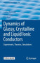 Dynamics of Glassy, Crystalline and Liquid Ionic Conductors : Experiments, Theories, Simulations : 132 by Junko Habasaki - Hardback