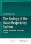 The Biology of the Avian Respiratory System : Evolution, Development, Structure and Function by John N. Maina - Paperback