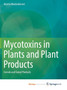 Mycotoxins in Plants and Plant Products : Cereals and Cereal Products by Martin Weidenborner - Paperback