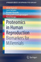 Proteomics in Human Reproduction : Biomarkers for Millennials by Ashok Agarwal - Paperback