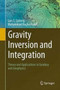 Gravity Inversion and Integration : Theory and Applications in Geodesy and Geophysics by Lars E. Sjoeberg - Hardback